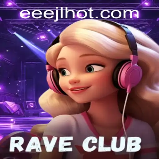 Discover the Exciting World of RaveClub: A New Gaming Experience